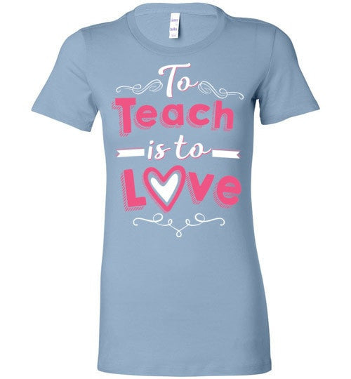 TO TEACH IS TO LOVE