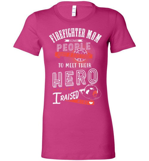 FIREFIGHTER MOM, I RAISED MY HERO