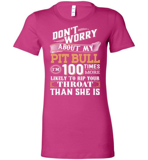 DON'T WORRY ABOUT MY PIT BULL