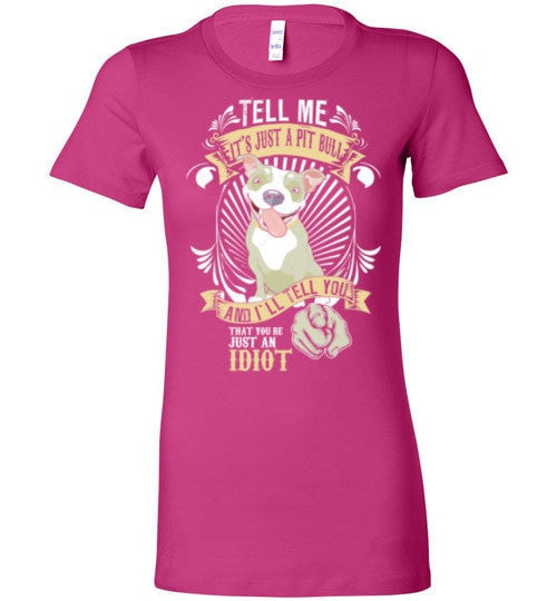 TELL ME IT'S JUST A PIT BULL ...