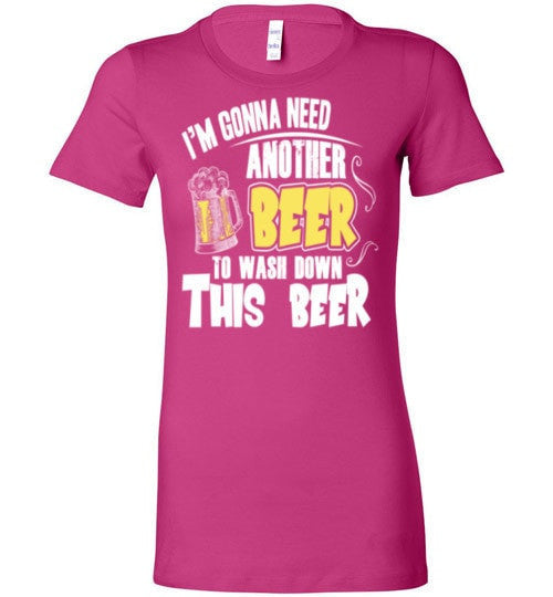 I'M GONNA NEED ANOTHER BEER