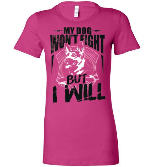 MY DOG WON'T FIGHT BUT I WILL