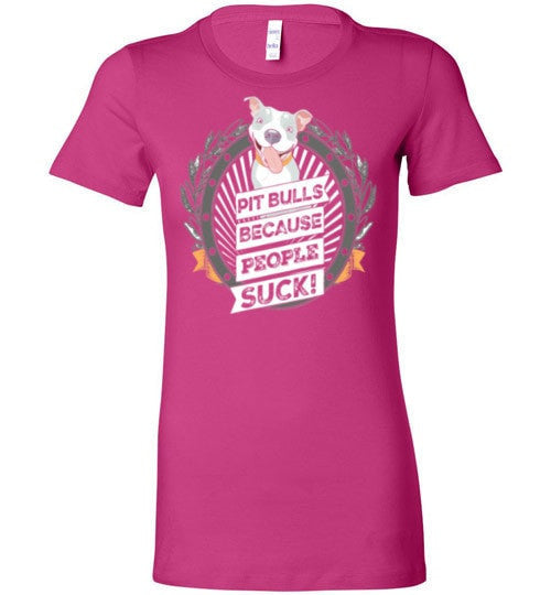 PIT BULLS, BECAUSE PEOPLE SUCK