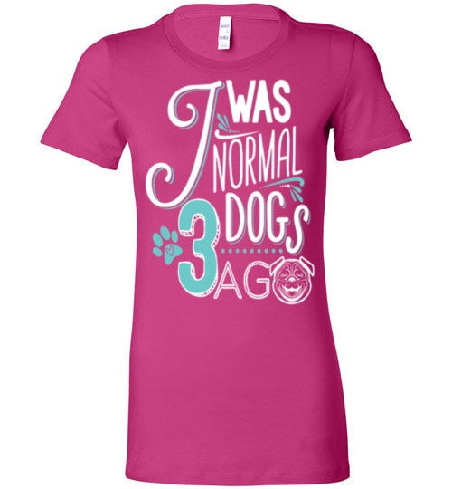 I WAS NORMAL 3 DOGS AGO