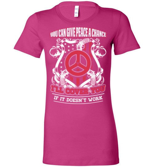 YOU CAN GIVE PEACE A CHANCE I'LL COVER YOU IF IT DOESN'T WORK