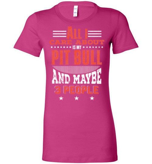 ALL I CARE ABOUT IS MY PIT BULL