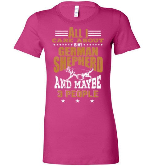 ALL I CARE ABOUT IS MY GSD & MAYBE 3 PEOPLE