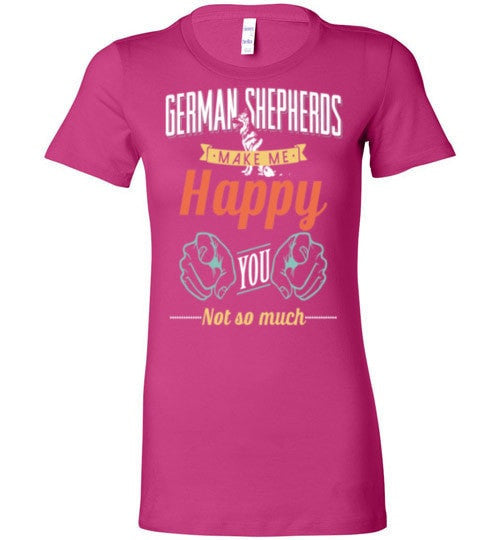 GERMAN SHEPHERDS MAKE ME HAPPY