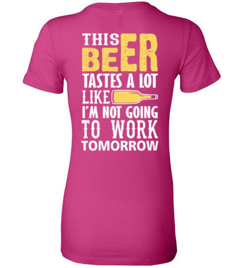 THIS BEER TASTES A LOT LIKE I'M NOT GOING TO WORK TOMOROW