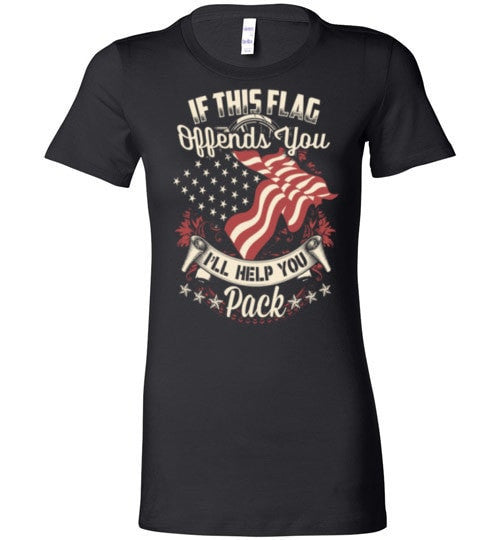 IF THIS FLAG OFFENDS YOU, I'LL HELP YOU PACK