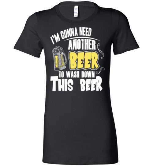 I'M GONNA NEED ANOTHER BEER