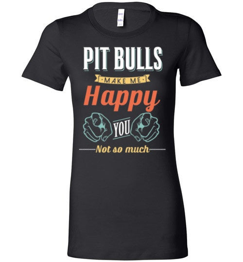 PIT BULLS MAKE ME HAPPY