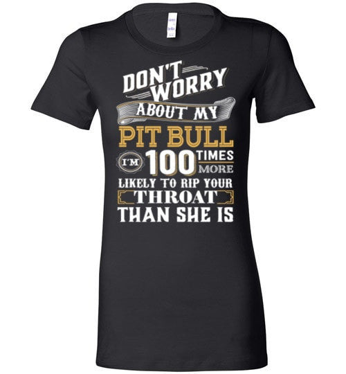 DON'T WORRY ABOUT MY PIT BULL