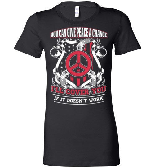 YOU CAN GIVE PEACE A CHANCE I'LL COVER YOU IF IT DOESN'T WORK