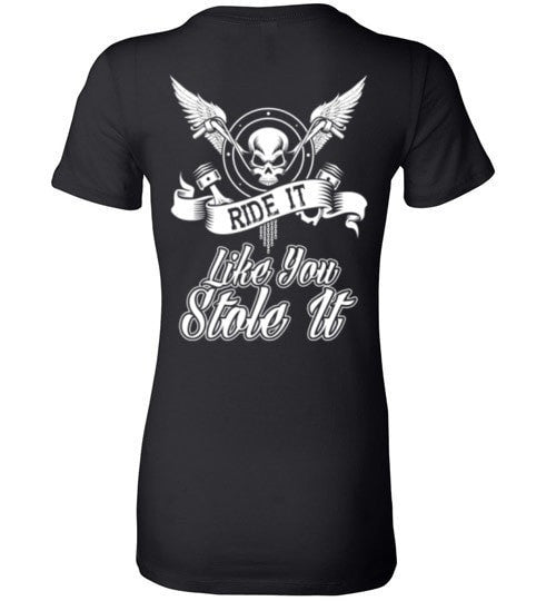 RIDE IT LIKE YOU STOLE IT