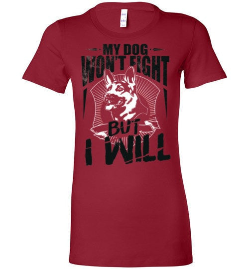 MY DOG WON'T FIGHT BUT I WILL