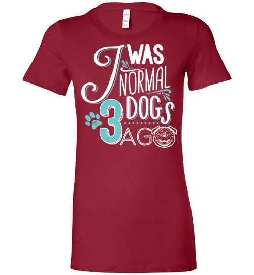 I WAS NORMAL 3 DOGS AGO