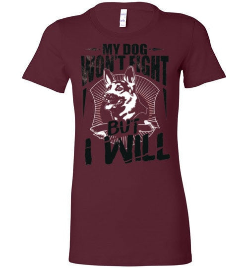 MY DOG WON'T FIGHT BUT I WILL