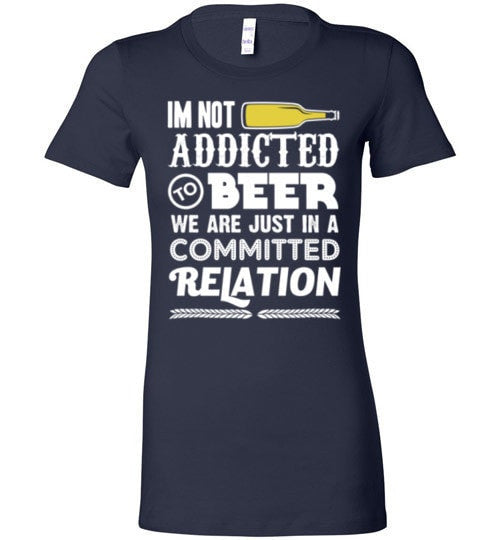 I'M NOT ADDICTED TO BEER