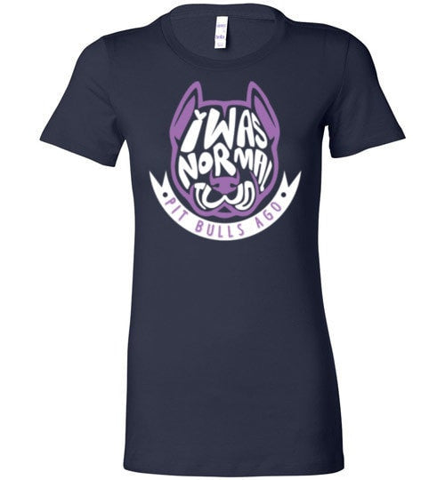 I WAS NORMAL TWO PIT BULLS AGO