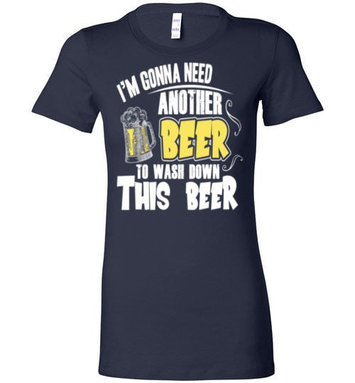 I'M GONNA NEED ANOTHER BEER