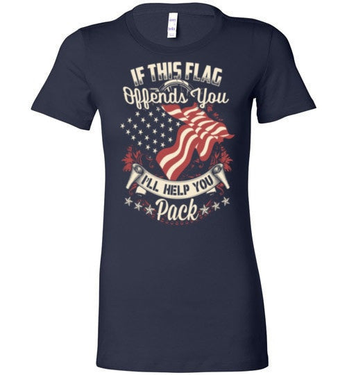 IF THIS FLAG OFFENDS YOU, I'LL HELP YOU PACK