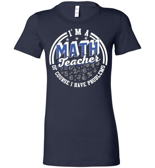 I'M A MATH TEACH, OF COURSE I HAVE PROBLEMS