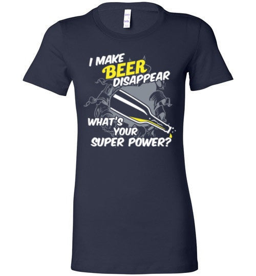 I MAKE BEER DISAPPEAR, WHAT'S YOUR SUPER POWER?