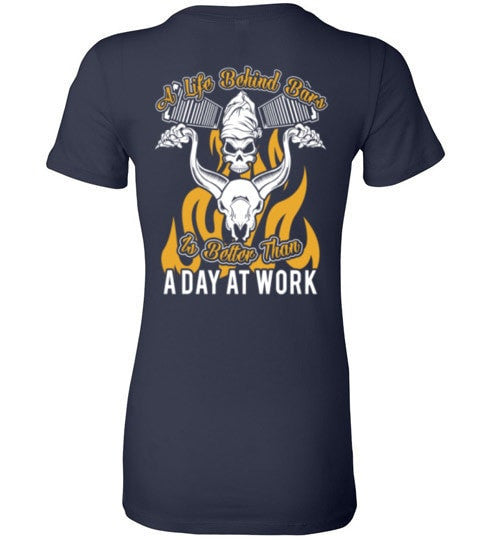 A LIFE BEHIND BARS IS BETTER TAN A DAY AT WORK