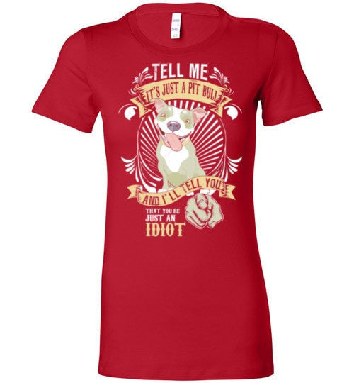 TELL ME IT'S JUST A PIT BULL ...