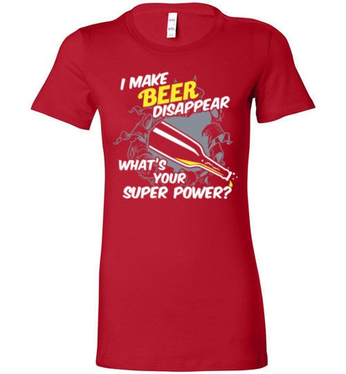 I MAKE BEER DISAPPEAR, WHAT'S YOUR SUPER POWER?