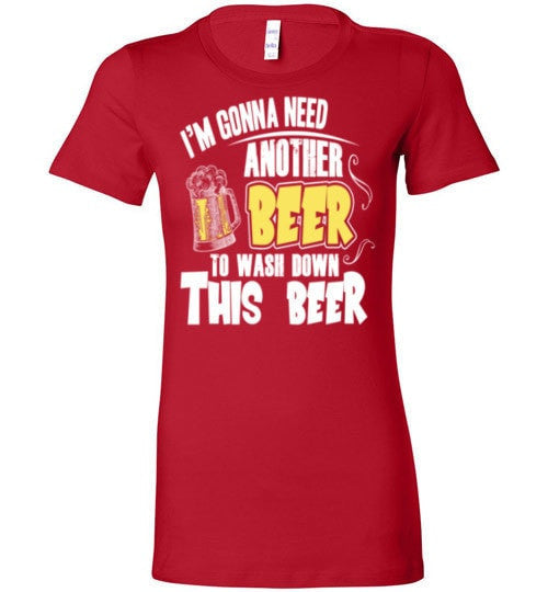 I'M GONNA NEED ANOTHER BEER