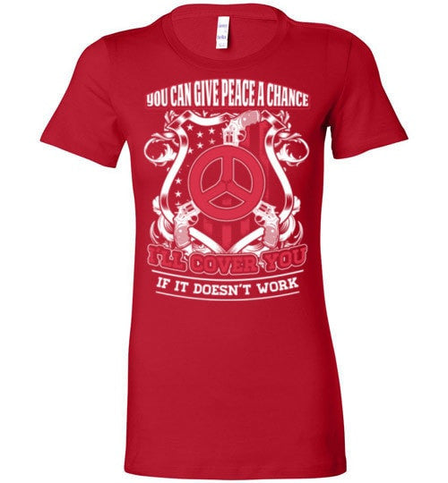 YOU CAN GIVE PEACE A CHANCE I'LL COVER YOU IF IT DOESN'T WORK