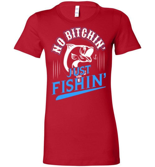 NO BITCHIN' JUST FISHIN'