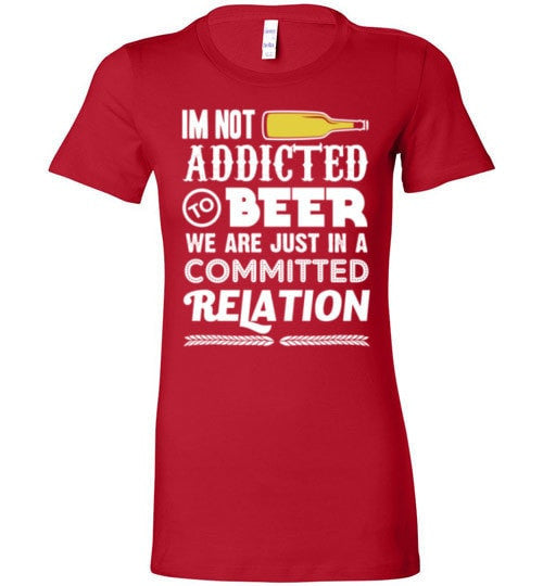 I'M NOT ADDICTED TO BEER