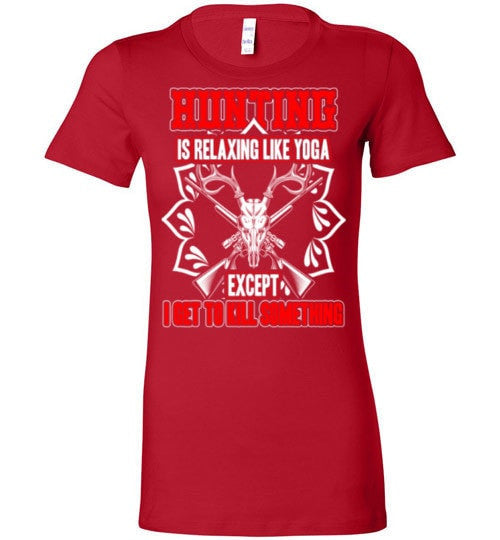 HUNTING IS RELAXING LIKE YOGA