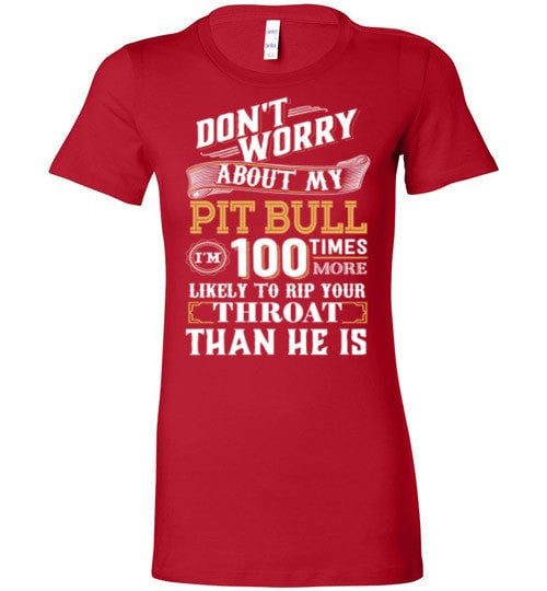 DON'T WORRY ABOUT MY PIT BULL
