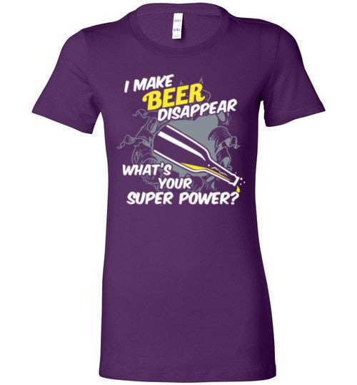 I MAKE BEER DISAPPEAR, WHAT'S YOUR SUPER POWER?
