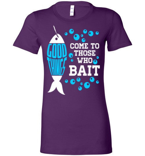 GOOD THINGS COME TO THOSE WHO BAIT