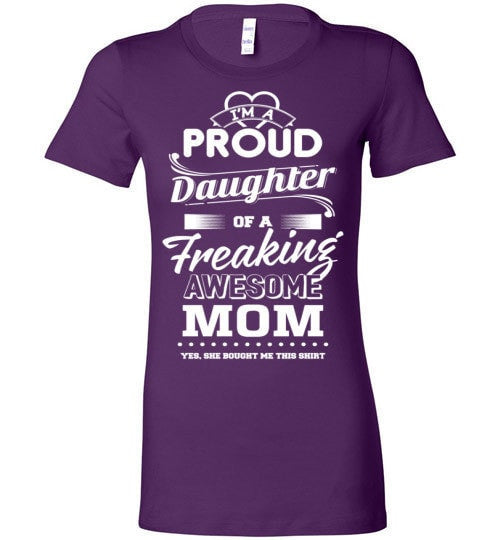 DAUGHTER OF A FREAKING AWESOME MOM