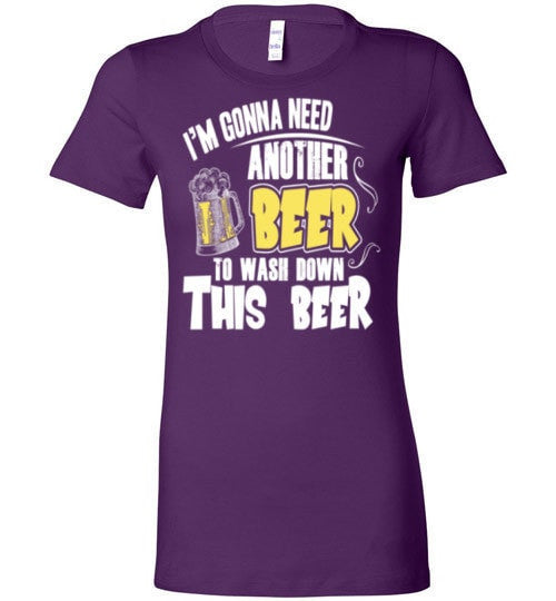 I'M GONNA NEED ANOTHER BEER