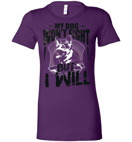 MY DOG WON'T FIGHT BUT I WILL