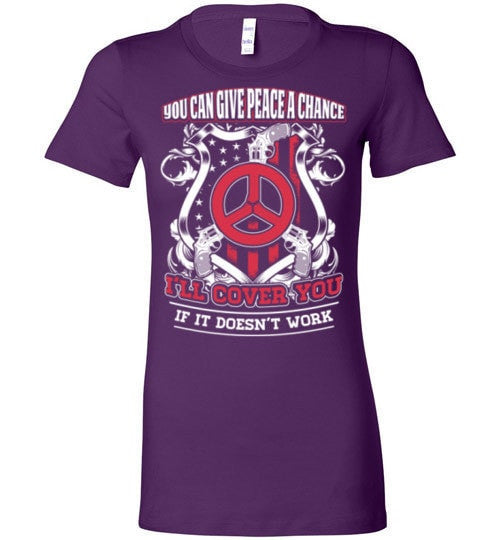 YOU CAN GIVE PEACE A CHANCE I'LL COVER YOU IF IT DOESN'T WORK