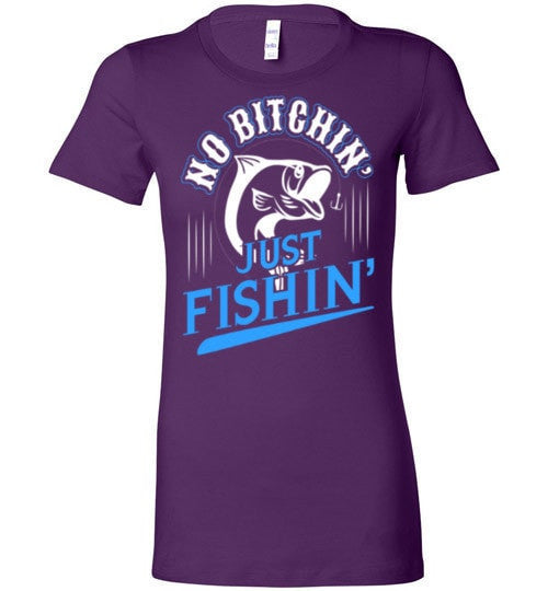 NO BITCHIN' JUST FISHIN'