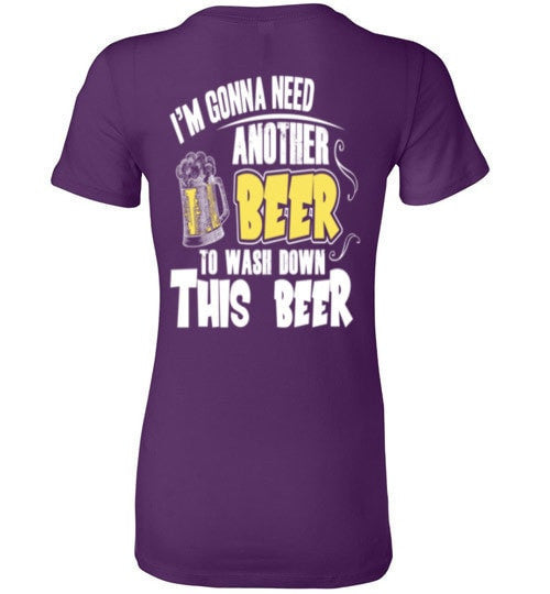 I'M GONNA NEED ANOTHER BEER TO WASH DOWN THIS BEER