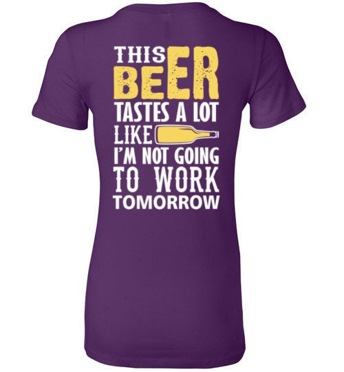 THIS BEER TASTES A LOT LIKE I'M NOT GOING TO WORK TOMOROW