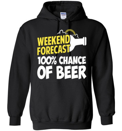 WEEKEND FORECAST 100% CHANCE OF BEER