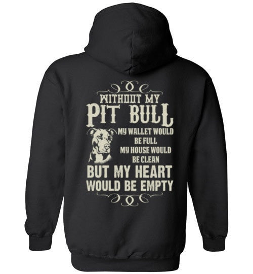 WITHOUT MY PIT BULL MY HEART WOULD BE EMPTY
