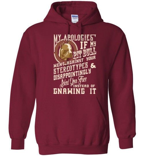 I APOLOGIES IF MY PIT BULL WENT AGAINST YOUR STEREOTYPES