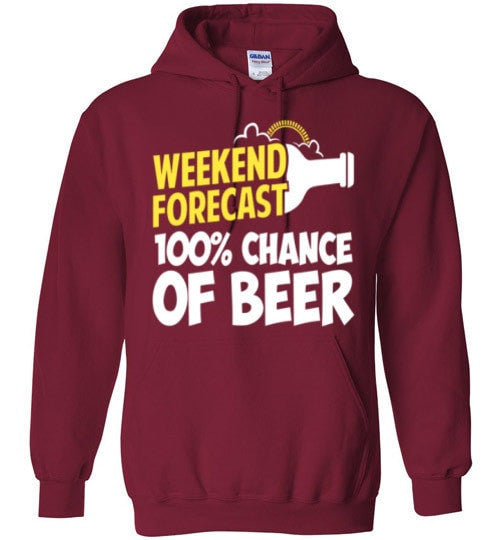 WEEKEND FORECAST 100% CHANCE OF BEER